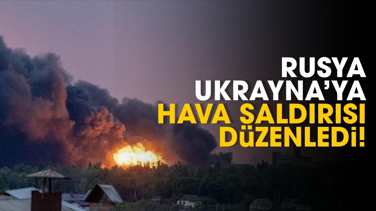 Rusya, Ukrayna'ya hava saldırısı düzenledi
