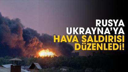 Rusya, Ukrayna'ya hava saldırısı düzenledi