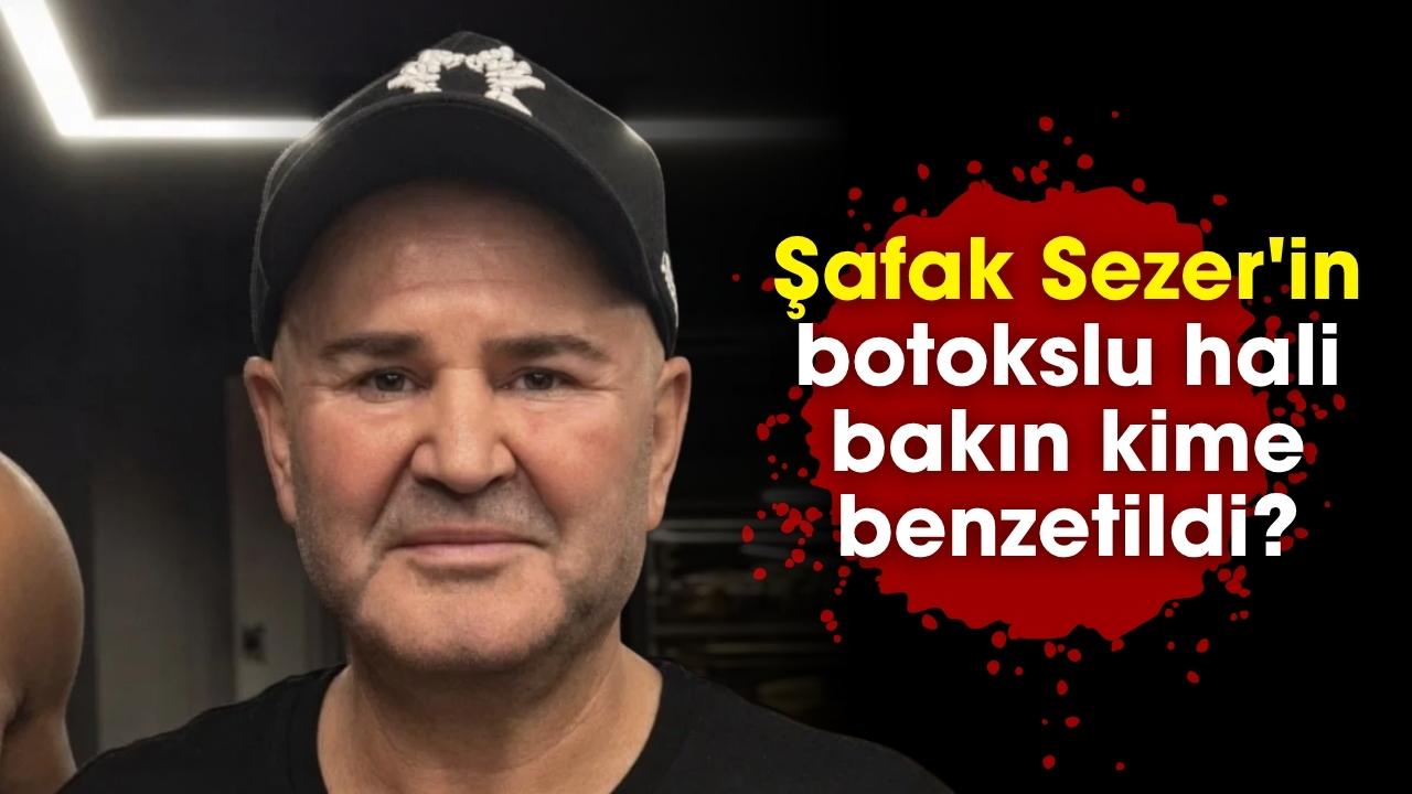 Şafak Sezer'in botokslu hali bakın kime benzetildi?