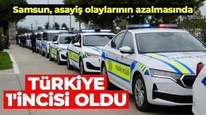 Samsun, asayiş olaylarının azalmasında Türkiye 1'incisi oldu