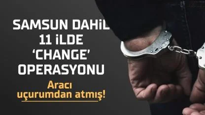 Samsun dahil 11 ilde depremde ağır hasar gören araçları change yapan çeteye operasyon: 22 tutuklama