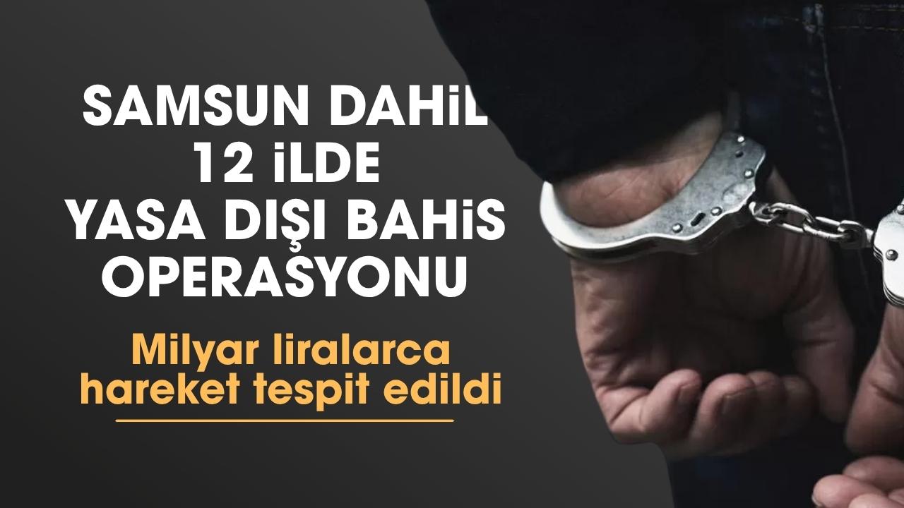 Samsun dahil 12 ilde düzenlenen operasyonda 64 zanlı gözaltına alındı