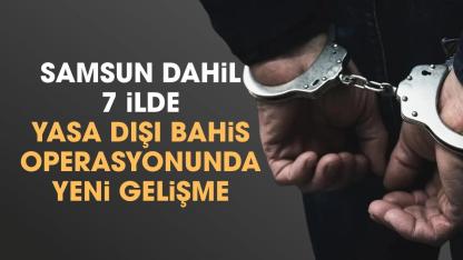 Samsun dahil 7 ilde yasa dışı bahis operasyonu: 9 şüpheli adliyede