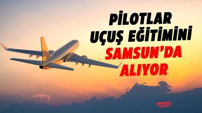 Samsun hava sahası pilotların eğitim merkezi oldu