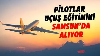 Samsun hava sahası pilotların eğitim merkezi oldu