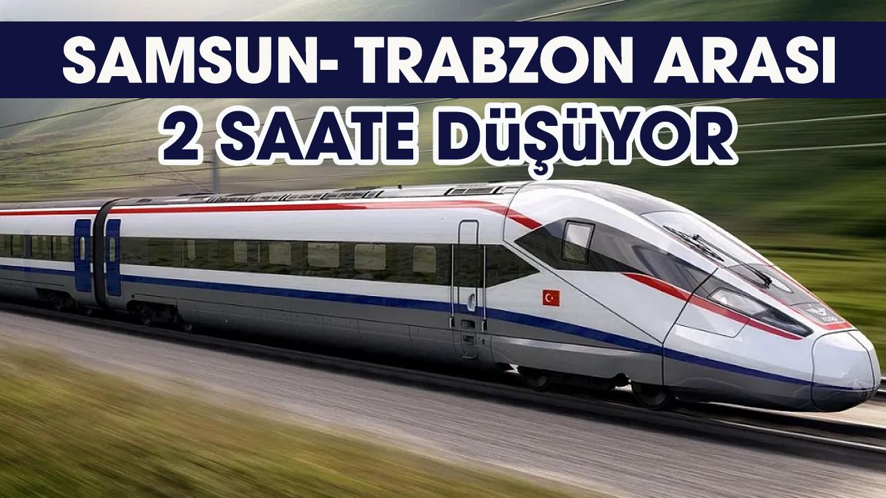 Samsun ile Trabzon arası 2 saate düşecek