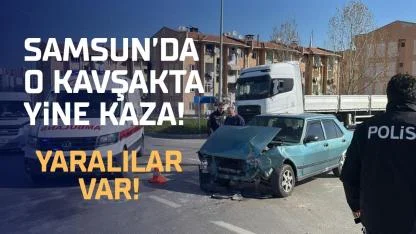 Samsun Şehir Hastanesi kavşağında yine kaza: 4 yaralı