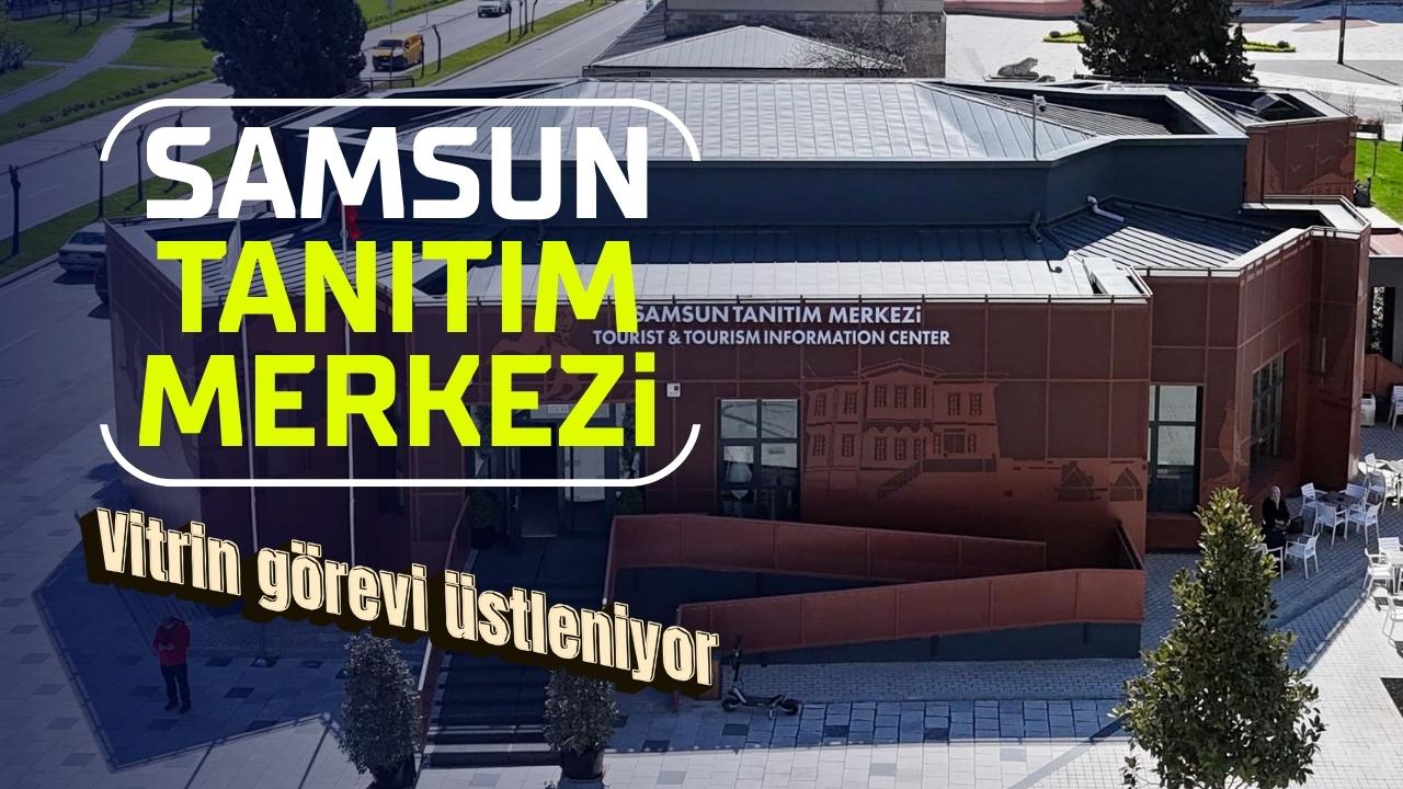 Samsun Tanıtım Merkezi vatandaşlardan yoğun ilgi görüyor