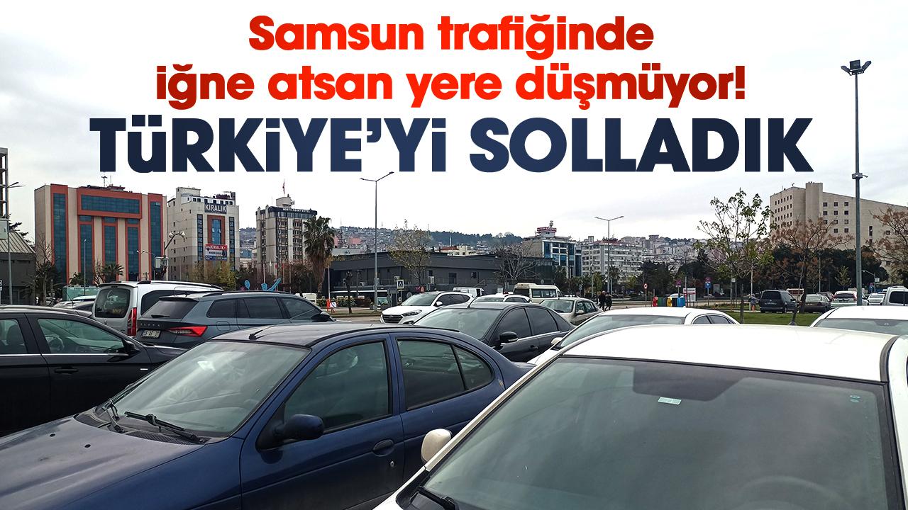 Samsun trafiğinde iğne atsan yere düşmüyor! Türkiye’yi solladık