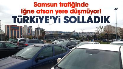 Samsun trafiğinde iğne atsan yere düşmüyor! Türkiye’yi solladık