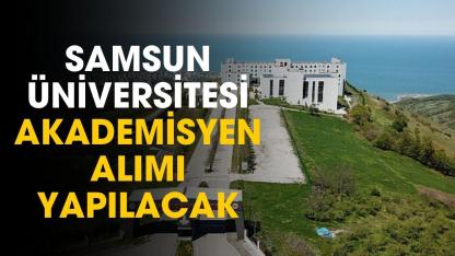 Samsun Üniversitesi 26 öğretim üyesi alımı yapacak