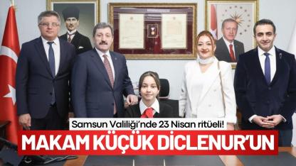 Samsun Valiliği’nde 23 Nisan ritüeli! Makam Küçük Diclenur’un