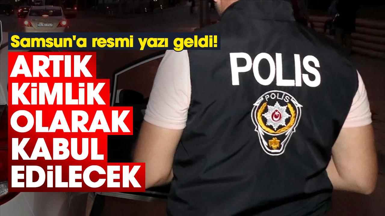 Samsun'a resmi yazı geldi! Artık kimlik olarak kabul edilecek