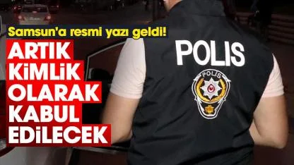 Samsun'a resmi yazı geldi! Artık kimlik olarak kabul edilecek