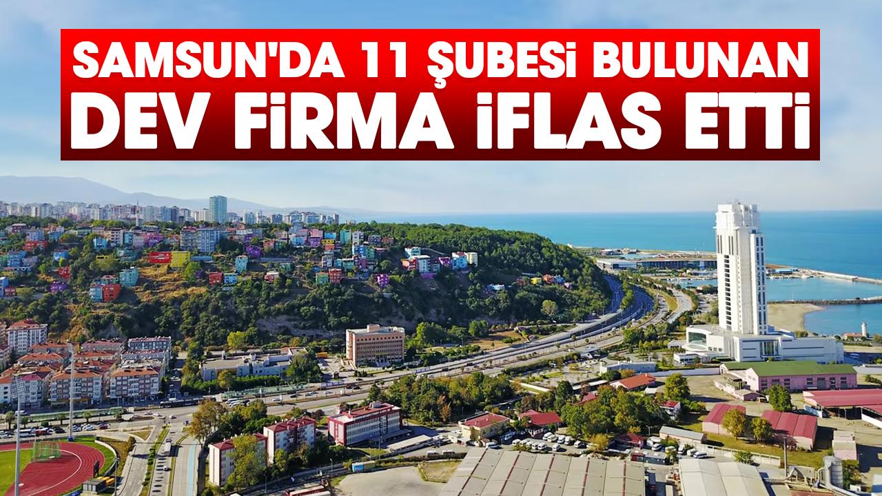 Samsun'da 11 şubesi bulunan dev firma iflas etti