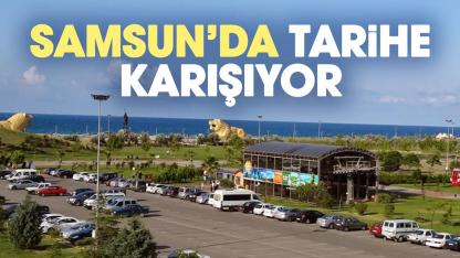 Samsun'da 14 yıl sonra tarihe karışacak