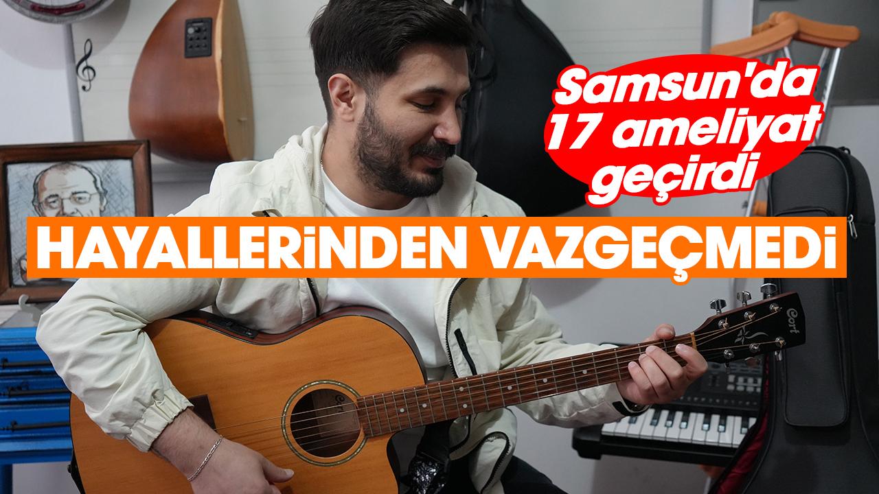 Samsun'da 17 ameliyat geçirdi, hayallerinden vazgeçmedi