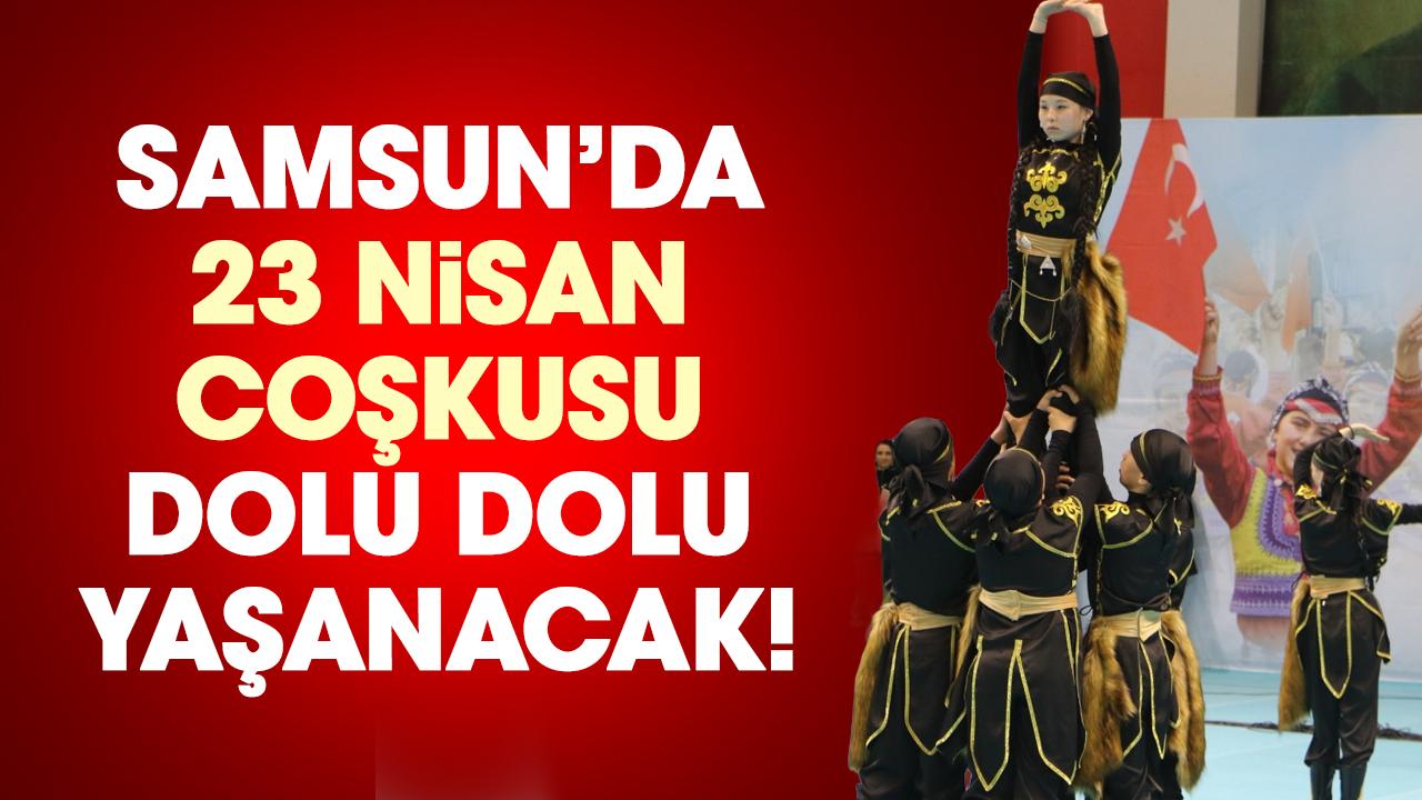 Samsun’da 23 Nisan coşkusu dolu dolu yaşanacak! İşte il kutlama programı