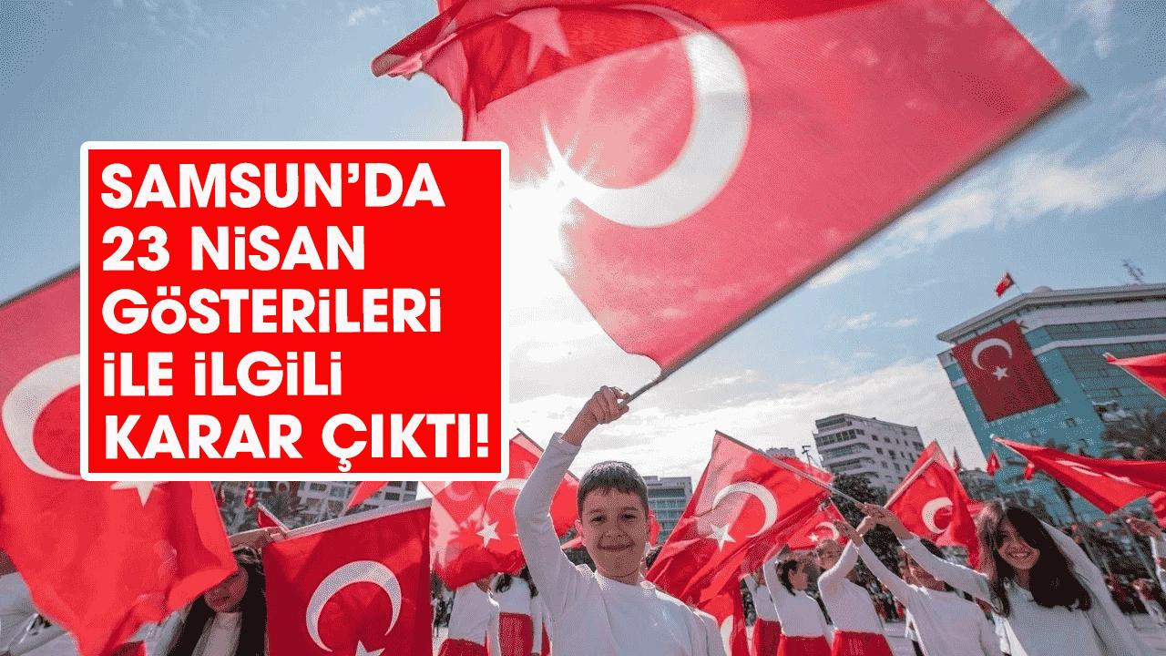 Samsun'da 23 Nisan gösterileri iptal mi oldu?