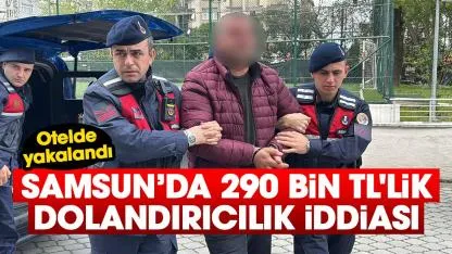 Samsun’da 290 bin TL'lik dolandırıcılık iddiası