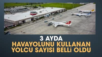 Samsun'da 3 ayda 388 bin yolcu havayolunu kullandı