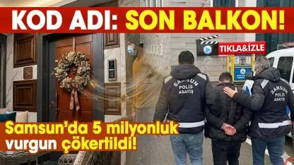 Samsun’da 5 milyonluk vurgun çökertildi!