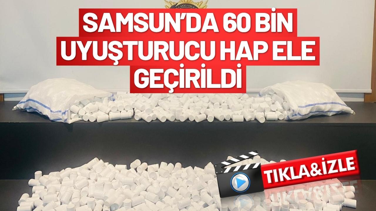 Samsun’da 60 bin 312 uyuşturucu hap ele geçirildi