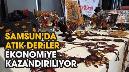 Samsun'da atık deriler ekonomiye kazandırıyor