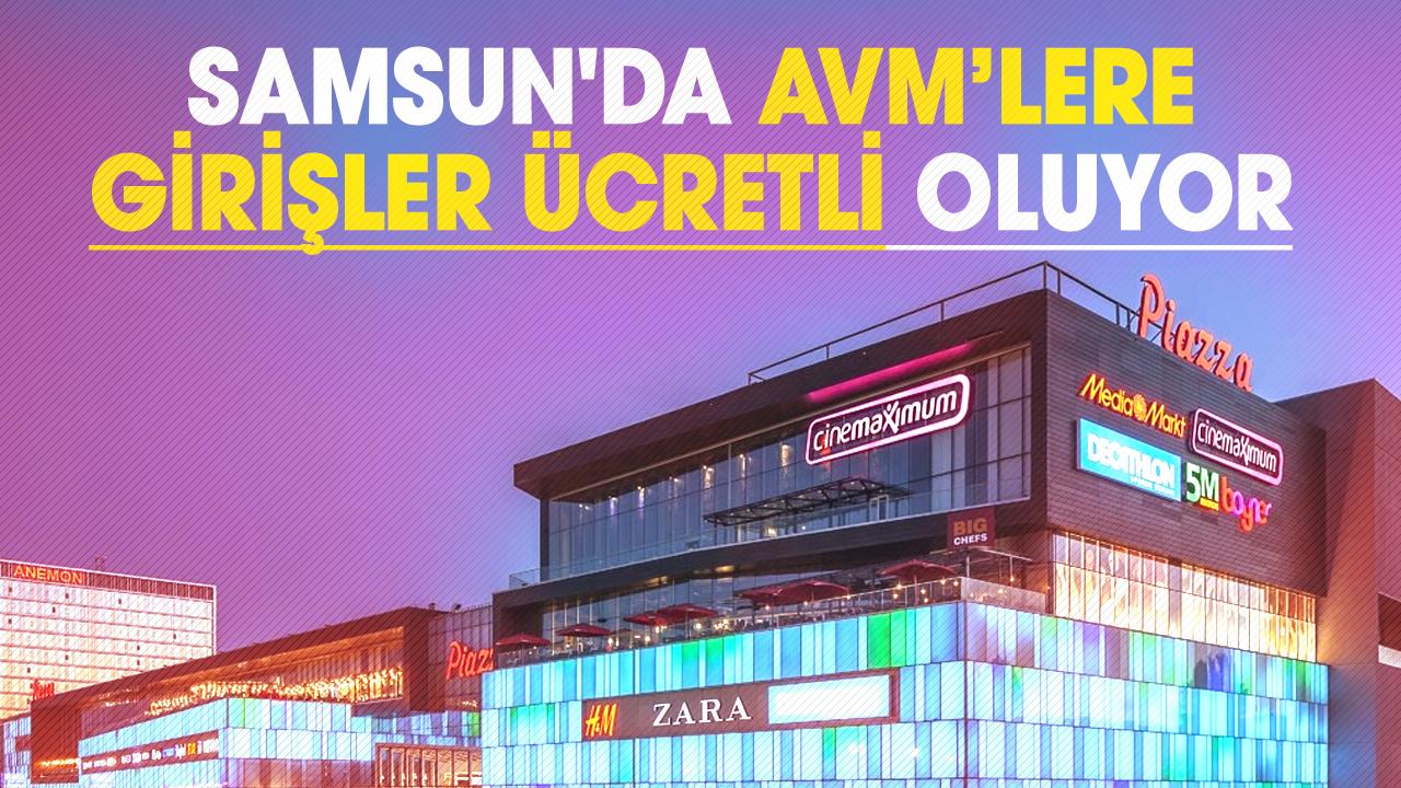 Samsun'da AVM’lere girişler ücretli oluyor
