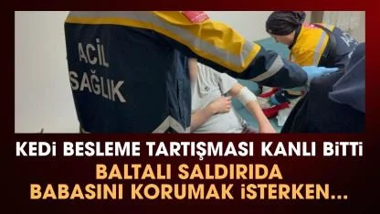 Samsun'da baltalı saldırıda babasını kurtarmak isterken kendi yaralandı