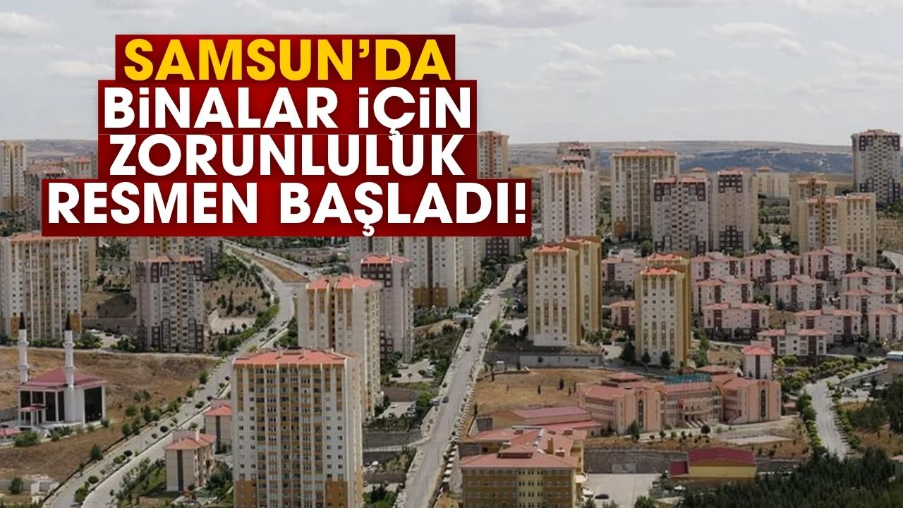 Samsun'da binalar için zorunluluk resmen başladı