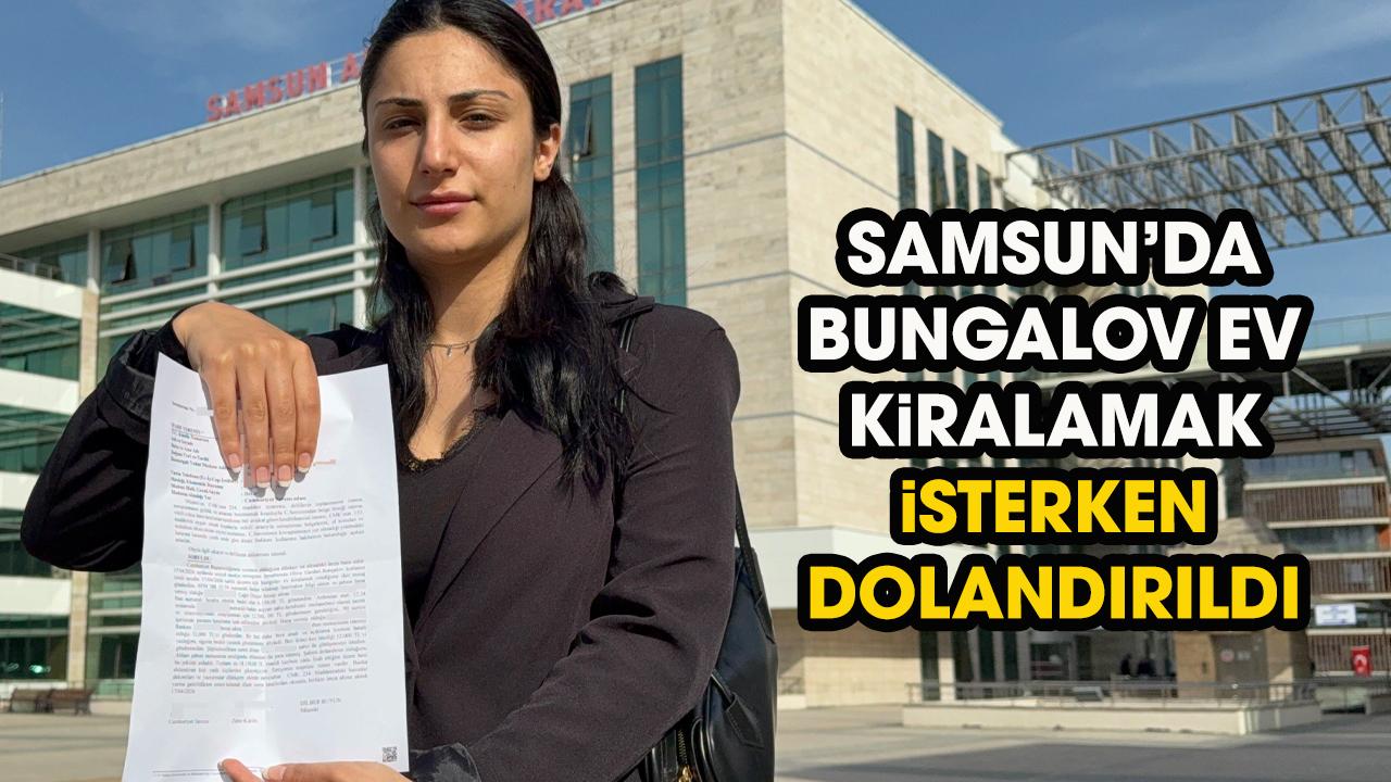 Samsun'da bungalov kiralamak istedi! 18 bin lira dolandırıldı
