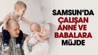 Samsun'da çalışan anne ve babalara müjde! Doğum izni iki katına çıktı