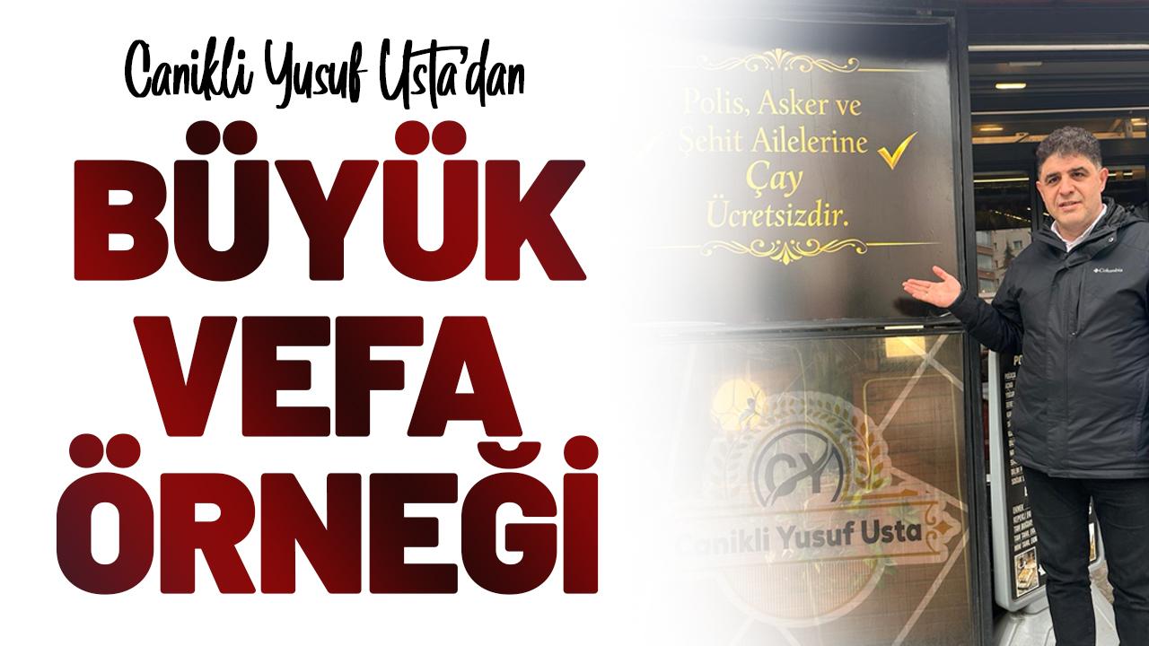 Samsun'da Canikli Yusuf Usta'dan büyük vefa örneği