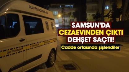 Samsun'da cezaevinden çıktı, dehşet saçtı! Cadde ortasında şişlendiler