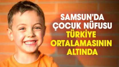 Samsun’da çocuk nüfus oranı Türkiye ortalamasının gerisinde kaldı