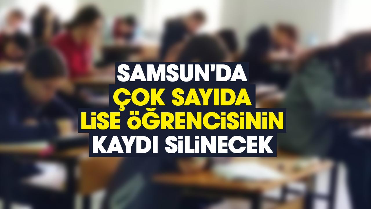Samsun'da çok sayıda lise öğrencisinin kaydı silinecek
