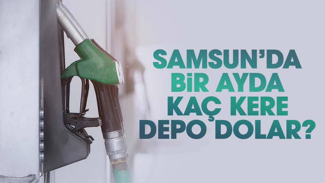 Samsun’da depo bir ayda kaç kere dolar?