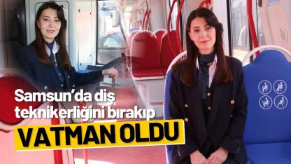 Samsun’da diş teknikerliğini bırakıp vatman oldu