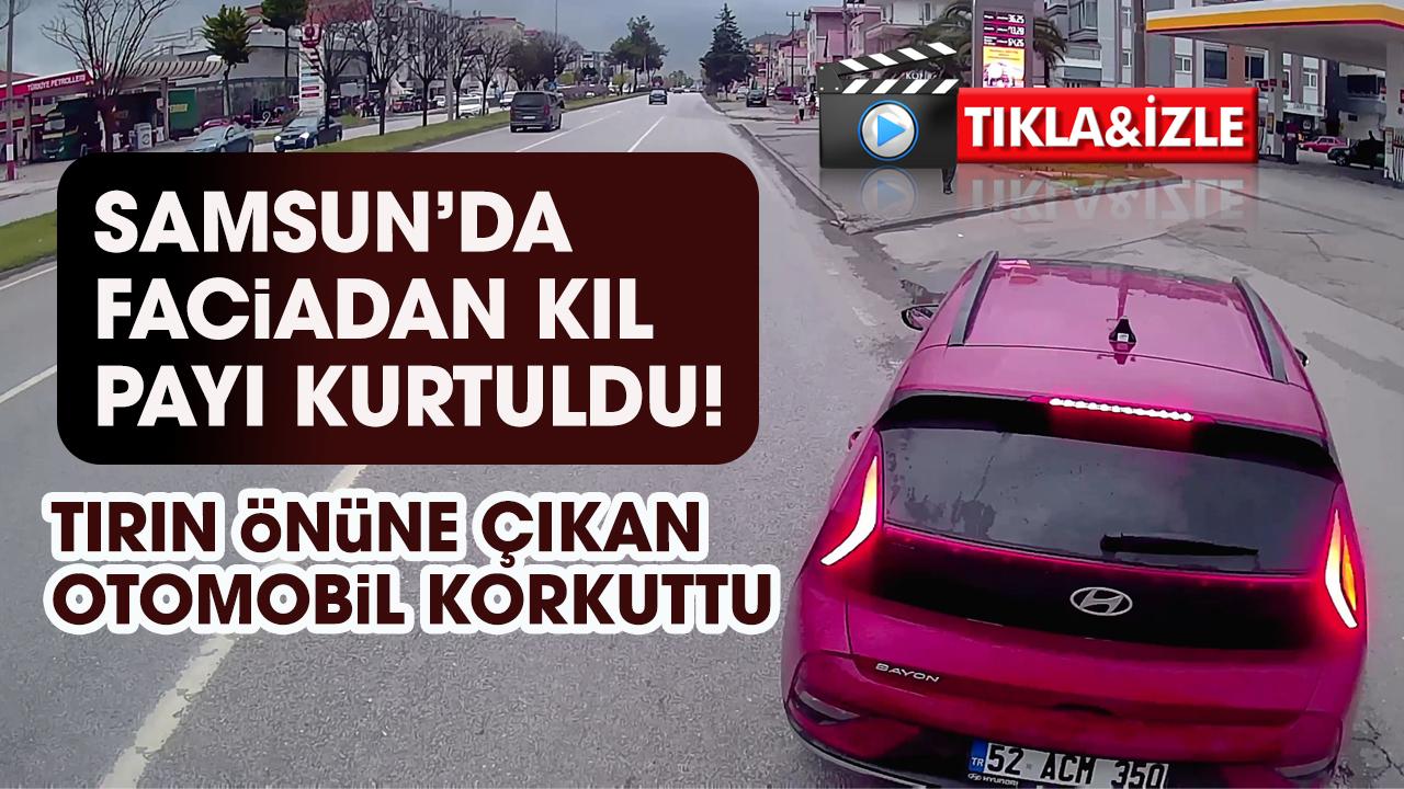 Samsun'da faciadan kıl payı dönüldü! Otomobil bir anda  tırın önüne çıktı