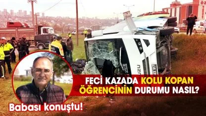 Samsun’da feci kazada kolu kopan öğrencinin durumu nasıl? Babasından açıklama