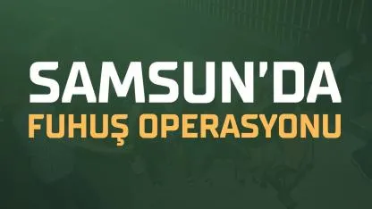 Samsun'da fuhuş operasyonu: 2 gözaltı