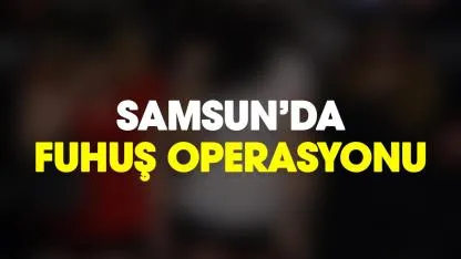 Samsun'da fuhuş operasyonu