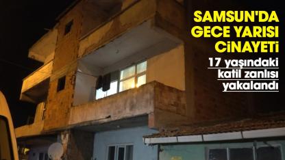 Samsun'da gece yarısı cinayeti: 17 yaşındaki katil zanlısı yakalandı