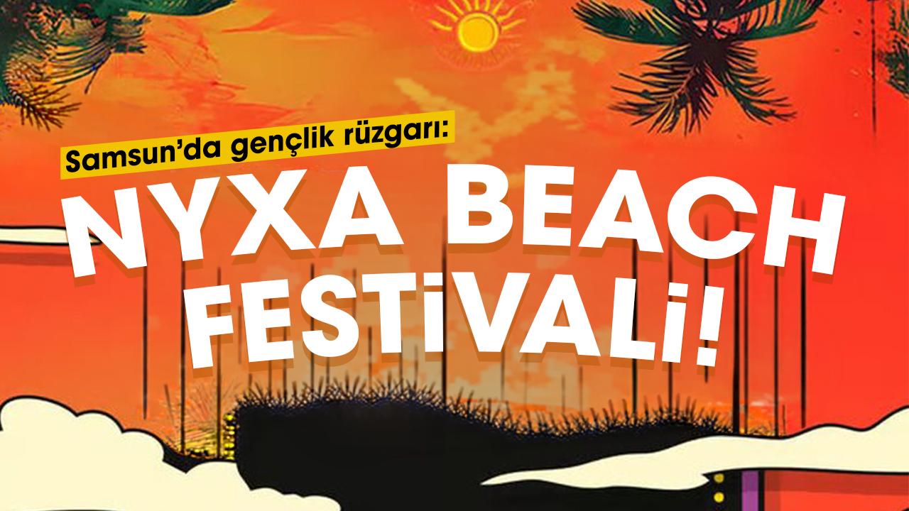Samsun’da gençlik rüzgarı: NYXA Beach Festival!