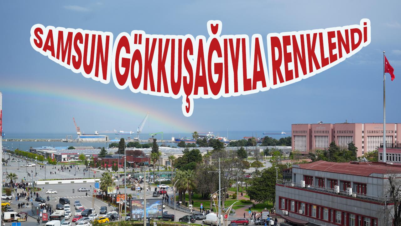 Samsun’da gökkuşağı şöleni