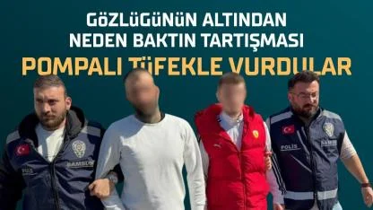 Samsun'da gözlüğünün altından bize niye baktın diyerek pompalı tüfekle vurdular