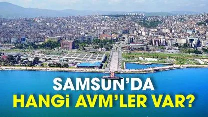Samsun'da hangi ilçelerde AVM var?