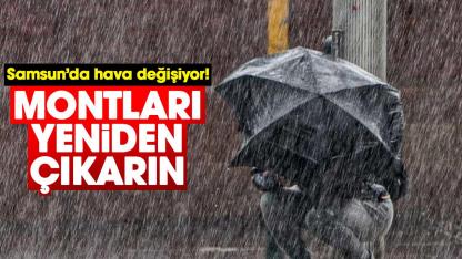 Samsun’da hava değişiyor! Montları yeniden çıkarın