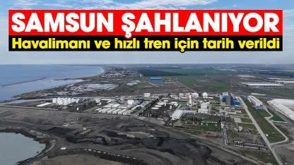 Samsun'da havalimanı ve hızlı tren için tarih verildi